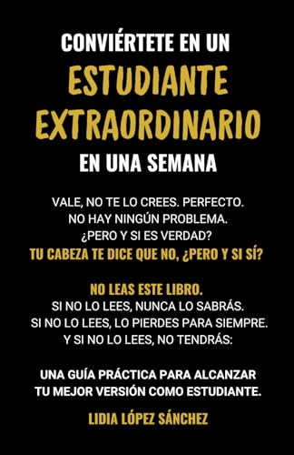 Conviértete en un estudiante extraordinario en una semana: Una guía práctica para alcanzar tu mejor versión como estudiante