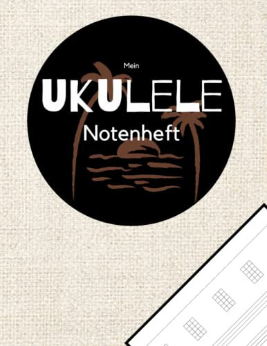 Mein Ukulele Notenheft: Notenblätter für Musiker und Komponisten. Schreibe deine Noten oder Songs in dieses schöne Heft.