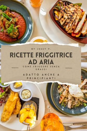 RICETTE FRIGGITRICE AD ARIA: COME FRIGGERE SENZA GRASSI