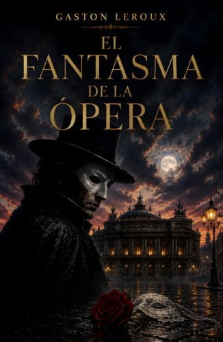 El fantasma de la ópera: La inmortal novela gótica que inspiró el musical más famoso del mundo (Clásicos de ciencia ficción, fantasía y terror)