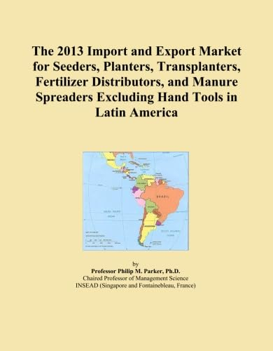 The 2013 Import and Export Market for Seeders, Planters, Transplanters, Fertilizer Distributors, and Manure Spreaders Excluding Hand Tools in Latin America