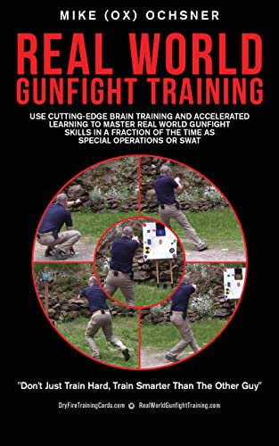 Real World Gunfight Training: Use Cutting-Edge Brain Training and Accelerated Learning to Master Real World Gunfight Skills in a Fraction of the Time as Special Operations or SWAT (English Edition)