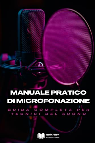 Manuale Pratico di Microfonazione: Guida Completa per Tecnici del Suono