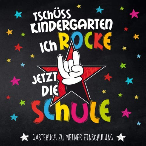 Tschüss Kindergarten ich rocke jetzt die Schule - Gästebuch zu meiner Einschulung: Erinnerungsalbum zum Ausmalen für den Schulanfang für coole Rocker, ... für kleine Schulanfänger zum 1. Schultag