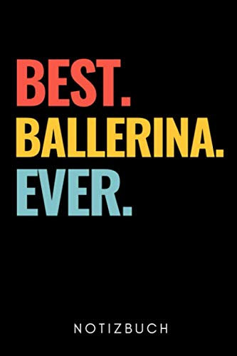 BEST. BALLERINA. EVER. NOTIZBUCH: A5 KALENDER 2020 Geschenk für Ballett Tänzer | Ballerina | Tanzen Buch | Geschenk | Tanzbuch | für Anfänger Profi | Witziger Spruch | Mädchen
