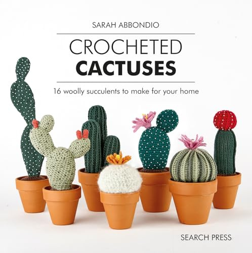Crocheted Cactuses: 16 Woolly Succulents to Make for Your Home