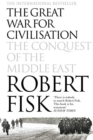 The Great War for Civilisation: The Conquest of the Middle East