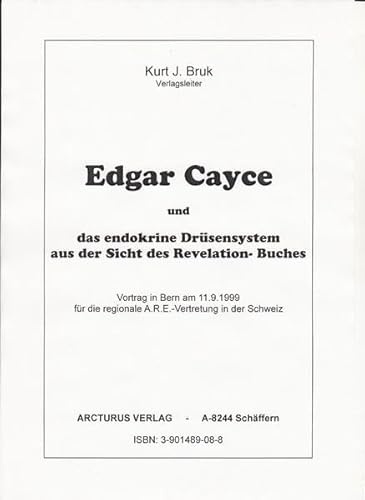 Edgar Cayce und das endokrine Drüsensystem aus der Sicht des Revelation-Buches: Vortragsmanuskript