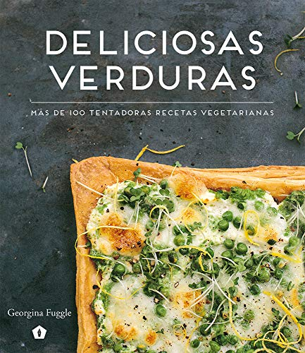 Deliciosas verduras: Más de 100 tentadoras recetas vegetarianas (COCINA)