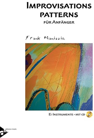 Improvisations Patterns: für Anfänger Eb. Melodie-Instrument in Es (Alt-Saxophon/Alt-Klarinette). Lehrbuch.