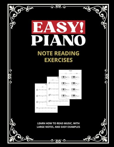 Easy! Piano Note Reading Exercises for Beginners: Learn How to Read Music, with Large Notes, and Easy Examples