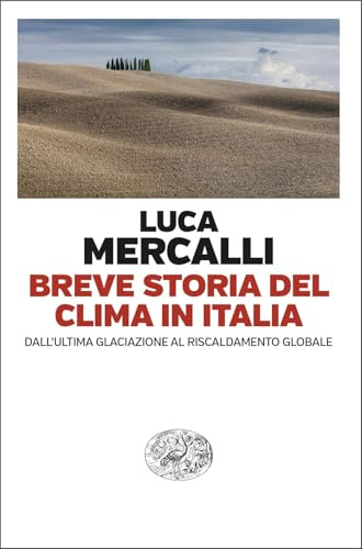 Breve storia del clima in Italia. Dall’ultima glaciazione al riscaldamento globale