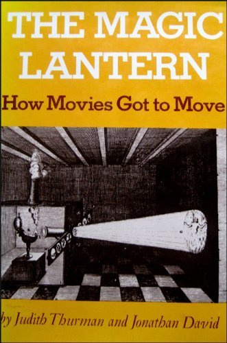 The Magic Lantern: How Movies Got to Move