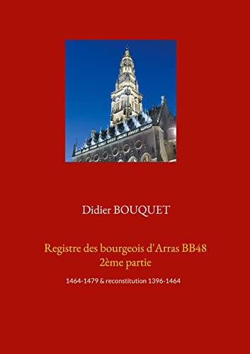 Registre des bourgeois d'Arras BB48 2ème partie: 1464-1479 & reconstitution 1396-1464