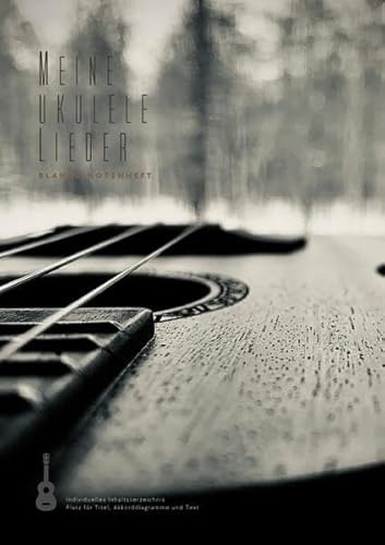 Meine Ukulele Lieder: Blanko Notenheft