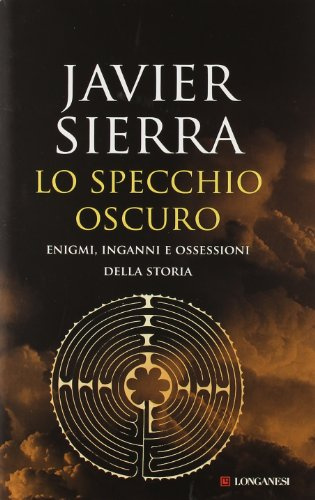Lo specchio oscuro. Enigmi, inganni e ossessioni della storia (Il Cammeo)