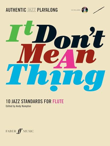 Authentic Jazz Play-Along -- It Don't Mean a Thing: 10 Jazz Standards for Flute, Book & CD: 10 Jazz Standards - Authentic Jazz Playalong