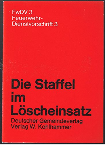 Feuerwehr-Dienstvorschrift 3: Die Staffel im Löscheinsatz
