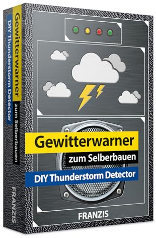 FRANZIS 65238 - Gewitterwarner zum Selberbauen – Rechtzeitig gewarnt vor Unwettern, Hagel und Sturm, inkl. bestückter Platine und 44-seitigem Handbuch (Lötbausatz)