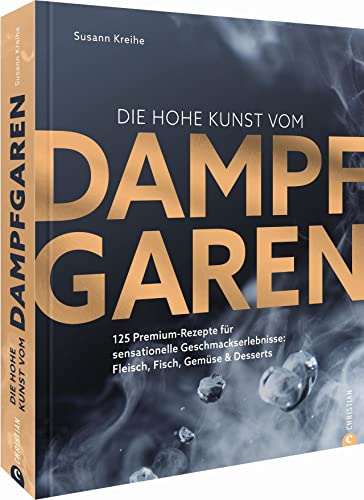Die hohe Kunst vom Dampfgaren. 100 Premium-Rezepte für sensationelle Geschmackserlebnisse: Fleisch, Fisch, Gemüse & Desserts. Mit dem Dampfgarer ... ... perfekte Sous Vide Gerichte kreieren.