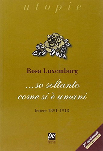 ... So soltanto come si è umani. Lettere 1891-1918