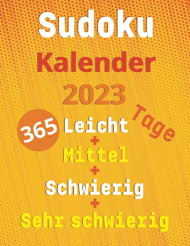 Sudoku Kalender 2023: 365 Tage 4 Stufen von Leicht, Mittel, Schwierig Und Sehr Schwierig für Erwachsene mit Lösungen für Erwachsene
