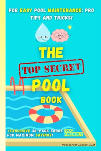 The Secret Pool Book: For easy maintenance, gift idea for pool owner of any type: maconnerie hull lagoon liner pvc reinforced concrete above-ground Accessory start Treatment water Cleaning chimical