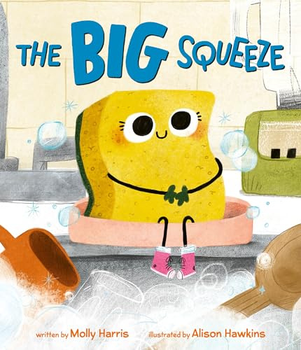 The Big Squeeze: A Charming Story About a Hardworking Sponge and Burnout for Kids (Ages 4-8)