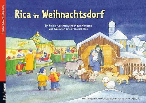 Rica im Weihnachtsdorf. Ein Folien-Adventskalender zum Vorlesen und Gestalten eines Fensterbildes (Adventskalender mit Geschichten für Kinder: Ein Buch zum Vorlesen und Basteln)