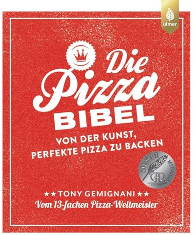 Die Pizza-Bibel: Von der Kunst, perfekte Pizza zu backen. Vom 13-fachen Pizza-Weltmeister. Empfohlen von Lutz Geißler