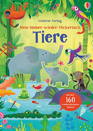 Mein Immer-wieder-Stickerbuch: Tiere: mit über 160 wiederablösbaren Stickern (Meine Immer-wieder-Stickerbücher)