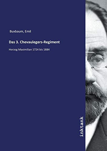 Das 3. Chevaulegers-Regiment: Herzog Maximilian 1724 bis 1884