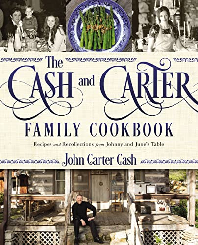 The Cash and Carter Family Cookbook: Recipes and Recollections from Johnny and June's Table - Cooking with Johnny Cash – Southern Comfort Food and International Meals from the Man in Black