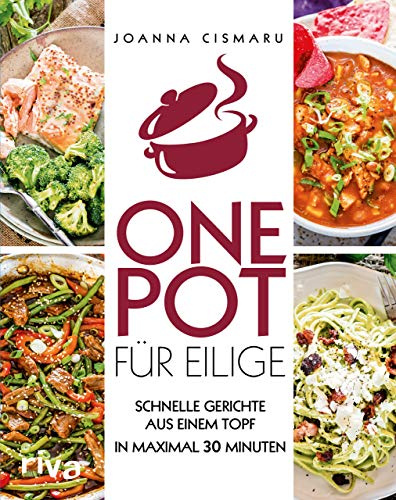 One Pot für Eilige: Schnelle Gerichte aus einem Topf – in maximal 30 Minuten