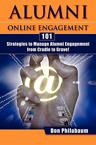 Alumni Online Engagement: 101 Strategies to Manage Alumni Engagement from Cradle to Grave