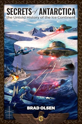 Secrets of Antarctica: The Untold History of the Ice Continent (The Esoteric Series)