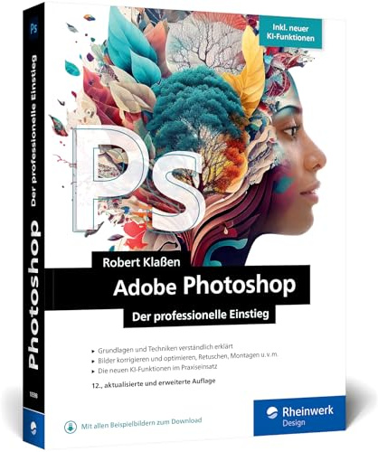 Adobe Photoshop: Ihr professioneller Einstieg in Grafik und Fotografie. Mit über 60 Praxis-Workshops. Inkl. KI-Funktionen (neue Auflage 2024)