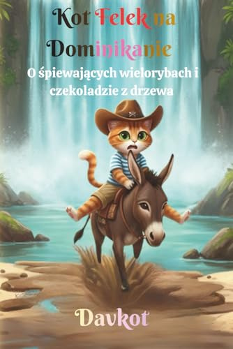 Kot Felek na Dominikanie: O śpiewających wielorybach i czekoladzie z drzewa (Felek the Cat’s Adventures)