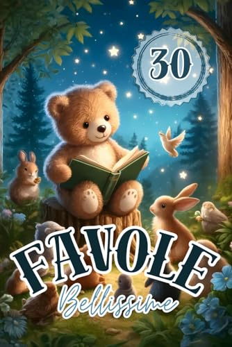 Favole Per Bambini 0-3 Anni: 30 favole bellissime ,30 Fiabe della Buonanotte, Storie con dolcissimi animali Illustrate a Colori. Insegnamenti ... e quotidiane per imparare divertendosi