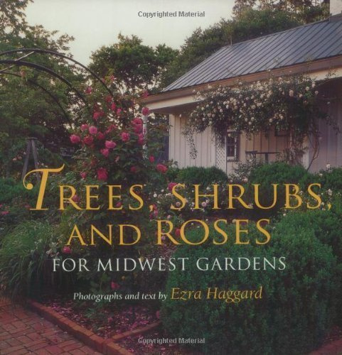 Trees, Shrubs, and Roses for Midwest Gardens: by Haggard, Ezra (2001) Paperback