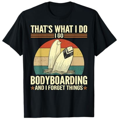 Das mache ich - Lustiges Bodyboarden und Vergiss Dinge T-Shirt