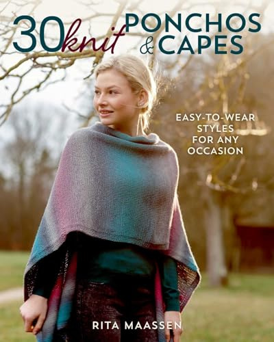 30 Knit Ponchos and Capes: Easy-to-wear styles for any occasion