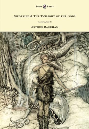 Siegfried & The Twilight of the Gods - The Ring of the Nibelung - Volume II - Illustrated by Arthur Rackham