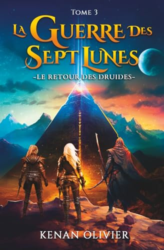 La Guerre des Sept Lunes: Le Retour Des Druides (Tome 3)