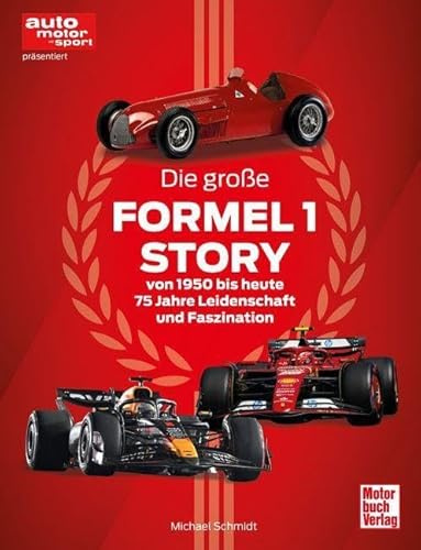 Die große Formel 1 Story von 1950 bis heute: 75 Jahre Leidenschaft und Faszination