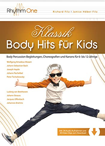 Klassik-Body Hits für Kids: Body Percussion-Begleitungen, Choreografien und Kanons für 6- bis 12-Jährige (inkl. 43 Video-Clips und 34 Audio-Aufnahmen zum Download)