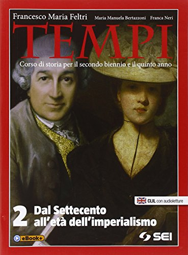 Tempi. Per le Scuole superiori. Con e-book. Con espansione online. Dal Settecento all'imperialismo (Vol. 2)