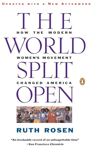 The World Split Open: How the Modern Women's Movement Changed America, Revised Edition