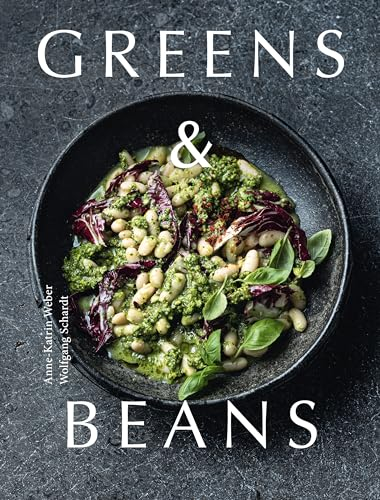 Greens & Beans: Green cuisine with peas, lentils, and beans: Plant-based recipes featuring peas, lentils and beans