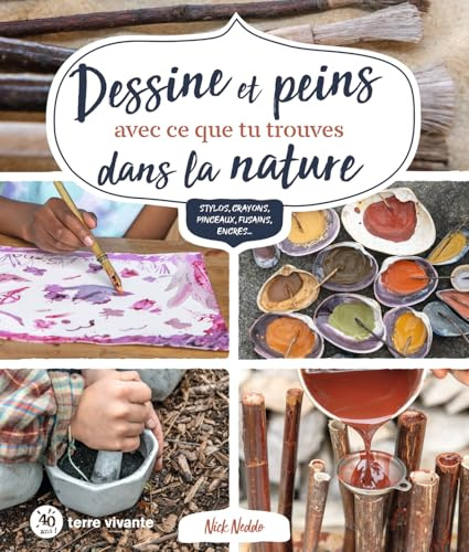 Dessine et peins avec ce que tu trouves dans la nature: Stylos, crayons, pinceaux, fusains, encres...